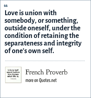 French Proverb Love Is Union With Somebody Or Something Outside